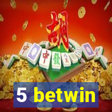 5 betwin